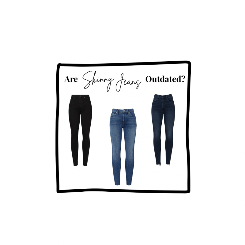 Are Skinny Jeans&nbsp;Outdated?&nbsp;